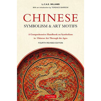 Chinese Symbolism and Art Motifs Fourth Revised Edition: A Comprehensive Handbook on Symbolism in Chinese Art Through the Ages - [Version Originale]