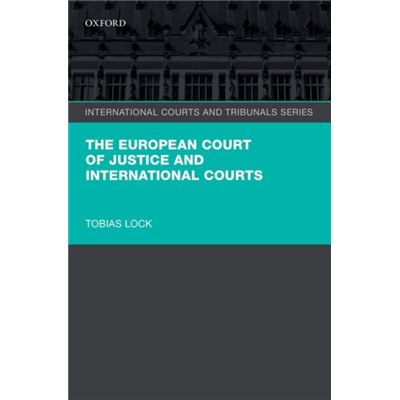 The European Court Of Justice And International Courts (International Courts And Tribunals Series) (Hardcover)