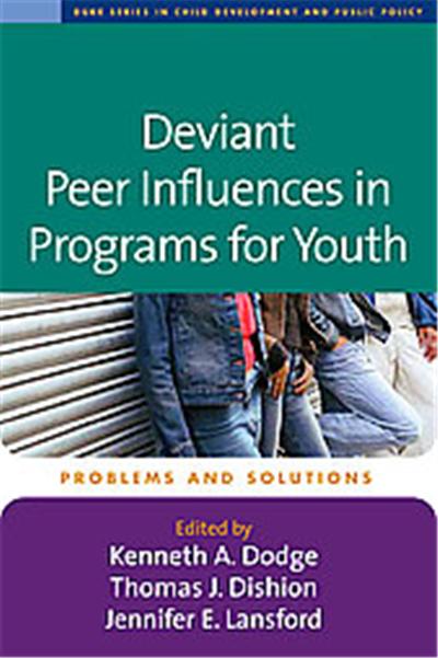 Deviant Peer Influences in Programs for Youth, Duke Series in Child Development and Public Policy