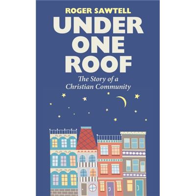 Under One Roof: The Story Of A Christian Community (Paperback)