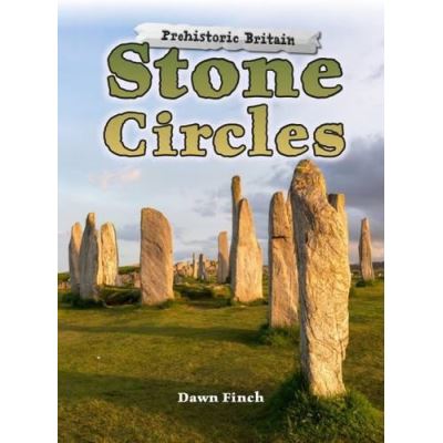 Stone Circles (Raintree Perspectives: Prehistoric Britain) - [Version Originale]