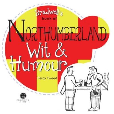 Bradwell's Book of Northumberland Wit & Humour (Wit and Humour)