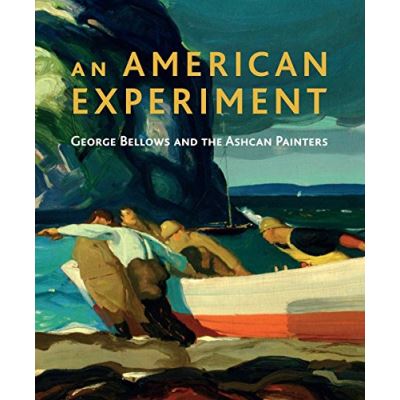 An American Experiment: George Bellows and the Ashcan Painters (National Gallery Company)