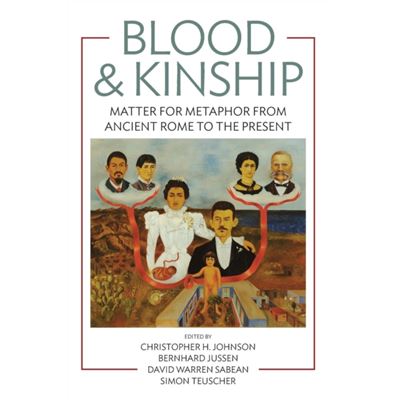 Blood And Kinship: Matter For Metaphor From Ancient Rome To The Present (Paperback)