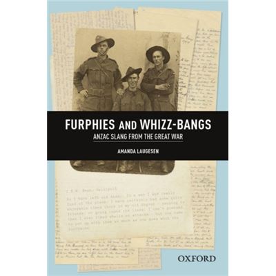 Furphies And Whizz-Bangs: Anzac Slang From The Great War (Paperback)