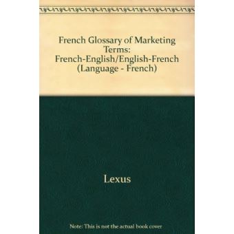 French Glossary of Marketing Terms: French-English/English-French ...