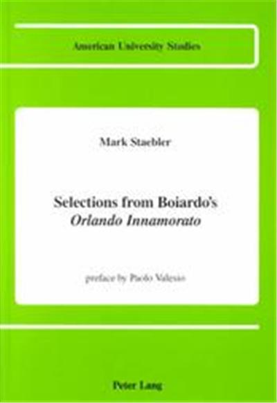 Selections from Boiardo's Orlando Innamorato, AMERICAN UNIVERSITY STUDIES SERIES II, ROMANCE LANGUAGES AND LITERATURE