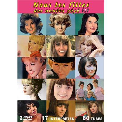 Nous les filles des années yéyé !!! 17 interprètes - 60 tubes - 2 DVD