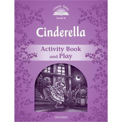 Classic Tales Second Edition: Level 4: Cinderella Activity Book & Play (Paperback)