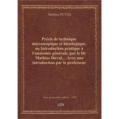 Précis de technique microscopique et histologique, ou Introduction pratique à l'anatomie générale, p