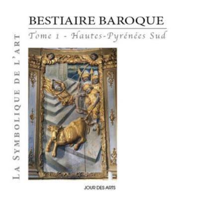 Bestiaire Baroque T,1 , Hautes-Pyrénées Sud
