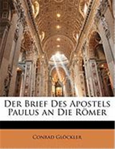 Der Brief Des Apostels Paulus an Die Rmer