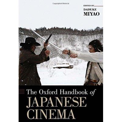 The Oxford Handbook of Japanese Cinema (Oxford Handbooks) - [Version Originale]