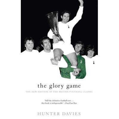 The Glory Game: The New Edition of the British Football Classic