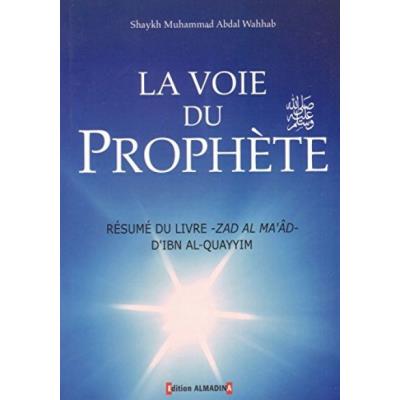 La Voie du Prophète(salla allah alayhi wa salam) / résumé du livre Zad Al Ma'ad d'Ibn al-Qayyim