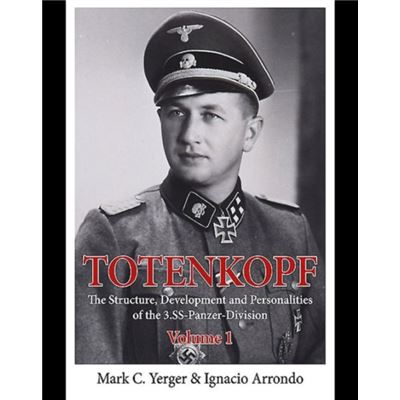 Totenkopf. The Structure, Development And Personalities Of The 3.Ss-Panzer-Division Volume 1 (Hardcover)