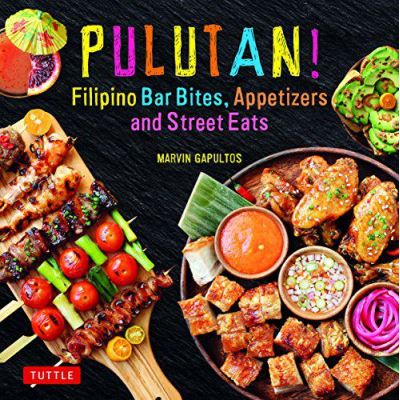 Pulutan! Filipino Bar Bites, Appetizers and Street Eats: (54 Easy-to-Make Recipes) - [Version Originale]