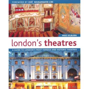 London's Theatres: A Guide to London's Most Famous and Historic Theatres Kilburn, Mike - broché ...