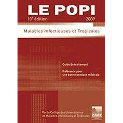 Le Popi , Maladies Infectieuses Et Tropicales (Édition 2009)