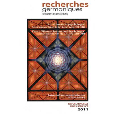 Recherches germaniques Hors-série N° 8/2011 : Art, sciences et psychologie. Autour du Livre Rouge de Carl Gustav Jung (1914-1930)