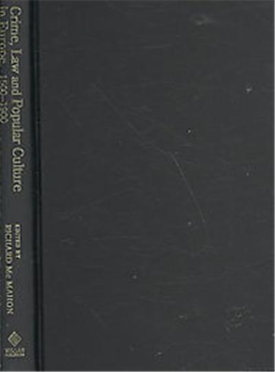 Crime, Law And Popular Culture In Europe, 1500-1900