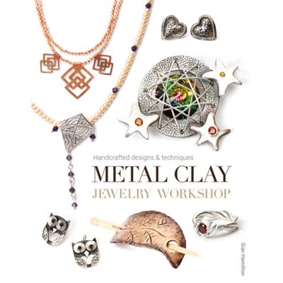 Metal Clay Jewelry Workshop: Handcrafted Designs And Techniques (Handcrafted Designs & Techniqu) (Paperback)
