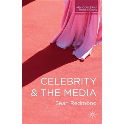 Celebrity And The Media (Key Concerns In Media Studies) (Paperback)