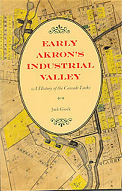 Early Akron's Industrial Valley