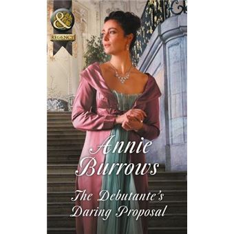 The Debutante's Daring Proposal (Regency Bachelors, Book 3) - [Livre en ...