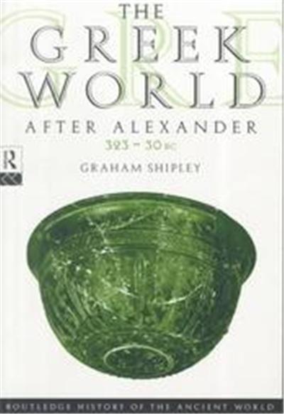 The Greek World After Alexander, 323-30 Bc, Routledge History of the Ancient World