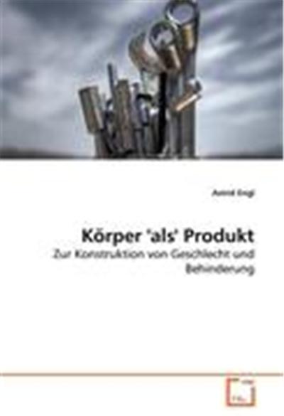 Körper 'als' Produkt
