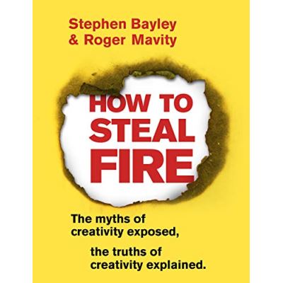 How to Steal Fire: The Myths of Creativity Exposed, The Truths of Creativity Explained - [Version Originale]
