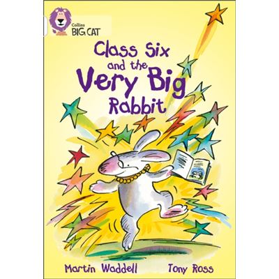 Class Six and the Very Big Rabbit: Band 10/White (Collins Big Cat)