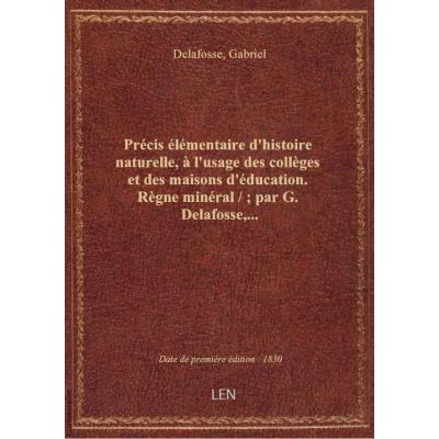 Précis élémentaire d'histoire naturelle, à l'usage des collèges et des maisons d'éducation. 1 / : pa