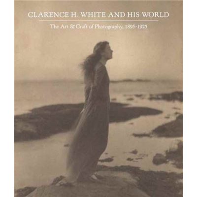 Clarence H White & His World