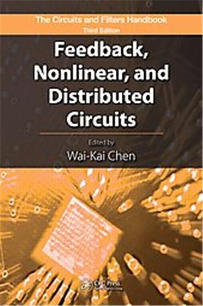 Feedback, Nonlinear and Distributed Circuits, The Circuits and Filters Handbook