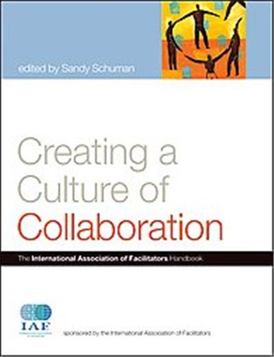 Creating a Culture of Collaboration, J-b International Association of Facilitators