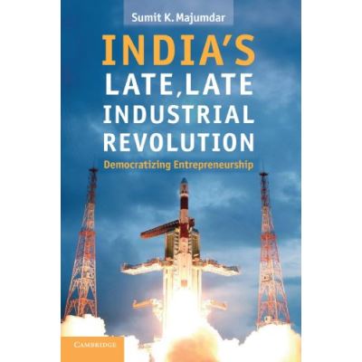 India's Late, Late Industrial Revolution: Democratizing Entrepreneurship