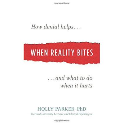 When Reality Bites: How Denial Helps and What to Do When It Hurts - [Version Originale]