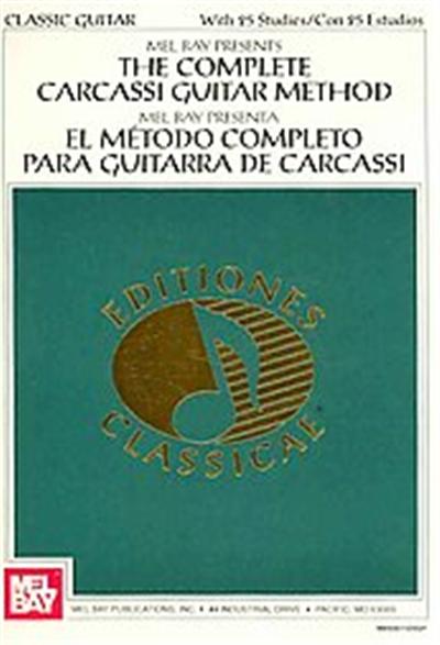 Mel Bay Presents The Complete Carcassi Guitar Method / Mel Bay Presenta El Metodo completo Para Guitarra De Carcassi, Classic Guitar