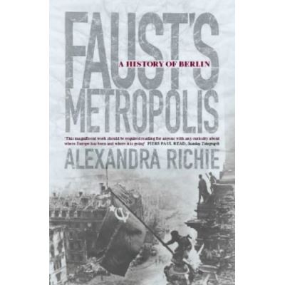 Faust's Metropolis Alexandra Richie