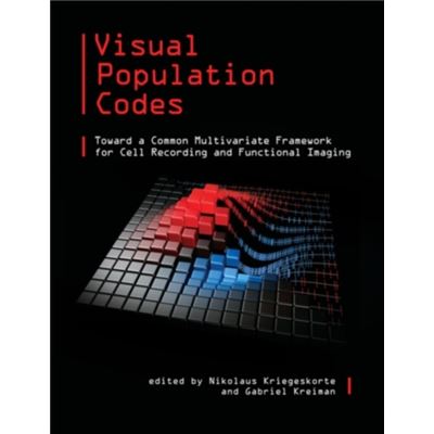 Visual Population Codes: Toward A Common Multivariate Framework For Cell Recording And Functional Imaging (Computational Neuroscience) (Hardcover)