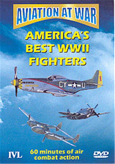Aviation At War - America's Best World War II Fighters