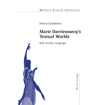 Marie Darrieussecq'S Textual Worlds: Self, Society, Language (Modern French Identities) (Paperback)