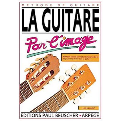 Méthodes et pédagogie PAUL BEUSCHER PUBLICATIONS LAURENT LÉO - GUITARE PAR L'IMAGE Guitare acoustique