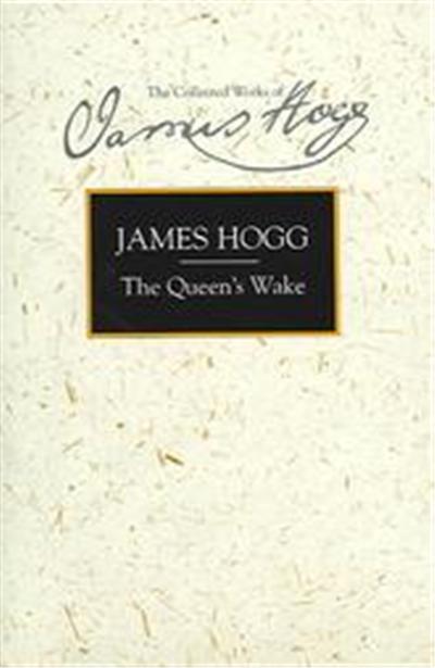 The Queen's Wake, Collected Works of James Hogg
