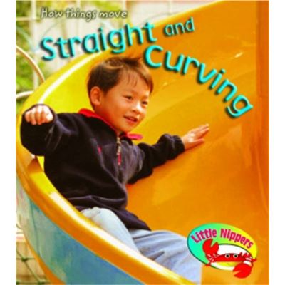 Little Nippers: Straight And Curving Hardback (How Do Things Move?) (Hardcover)