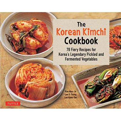 The Korean Kimchi Cookbook: 78 Fiery Recipes for Korea's Legendary Pickled and Fermented Vegetables - [Version Originale]