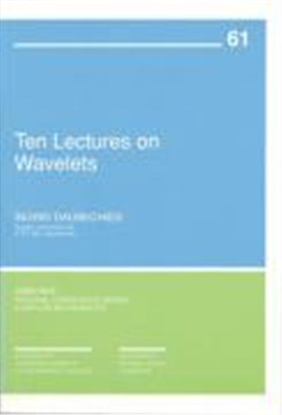 Ten Lectures on Wavelets (CBMS-NSF Regional Conference