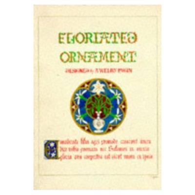 Floriated Ornament: A Series Of Thirty-One Designs A Welby Pugin